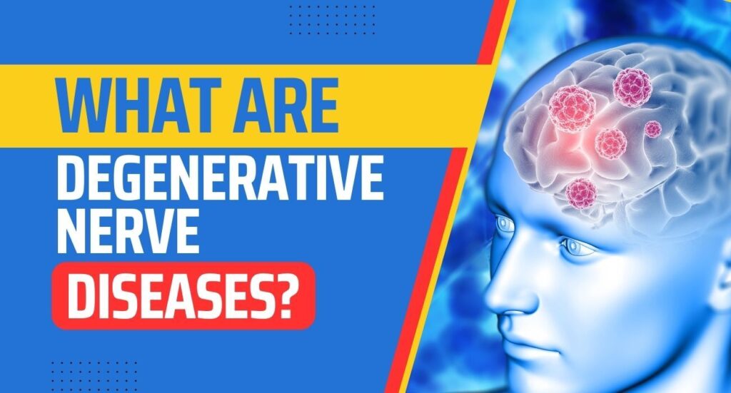 What are Degenerative Nerve Diseases?